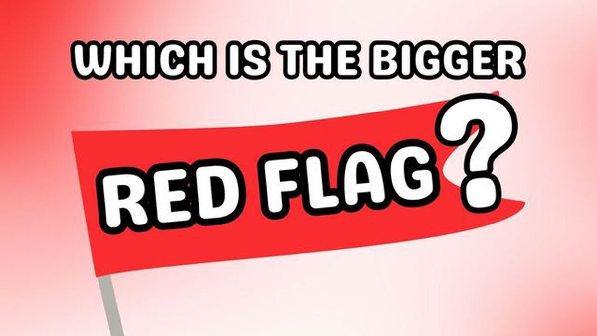 Which is the Bigger Red Flag? image number 0